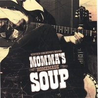 Steven Courtney Band : Momma's Homemade Soup