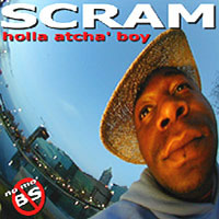 Scram : Holla Atcha' Boy ( No Mo' B.S.)