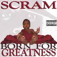 Scram : Born For Greatness