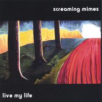 Screaming Mimes : Live My Life