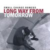 SMALL CHANGE ROMEOS: Long Way From Tomorrow