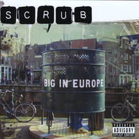 Scrub : Big In Europe