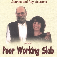 Joanna and Ray Scudero : Poor Working Slob