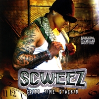 Scweez : Grind Time Stackin