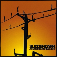Sudden Dark : Sudden Dark a Statement of Imagery