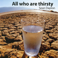 Sean Dayton : All Who Are Thirsty