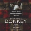 STAYED DOWN ENTERTAINMENT: Actin' Like A Donkey