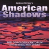 SOLI DEO GLORIA CANTORUM, ALMEDA BERKEY (DIRECTOR): American Shadows