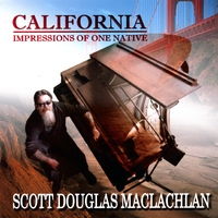 Scott Douglas MacLachlan : California (Impressions of One Native)