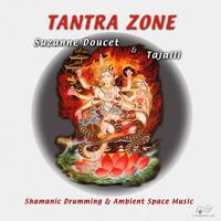 SUZANNE DOUCET, TAJALLI: TANTRA ZONE - Shamanic Drumming & Ambient Space Music
