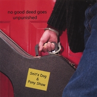 Snit's Dog & Pony Show : No Good Deed Goes Unpunished