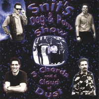 Snit's Dog & Pony show : 3 Chords & a Cloud of Dust
