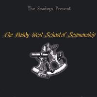 THE SEADOGS: The Seadogs Present The Paddy West School of Seamanship