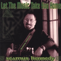 Seamus Kennedy : Let The Music Take You Home
