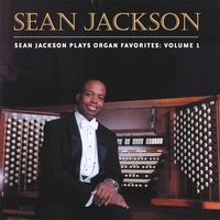 Sean Jackson : Sean Jackson Plays Organ Favorites: Volume I