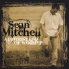 SEAN MITCHELL: A Different Kind Of Worship