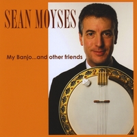 Sean Moyses : My Banjo...and other friends.