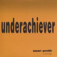 Sean Smith & The Setting Sons : Underachiever