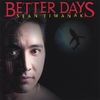 SEAN TIWANAK: Better Days