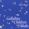 SEAN TURNER: Lullabies For Children and Adults
