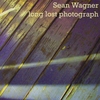 SEAN WAGNER: Long Lost Photograph