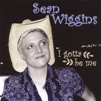 Sean Wiggins : I Gotta Be Me
