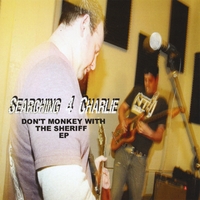 SEARCHING 4 CHARLIE: Don't Monkey With The Sheriff EP