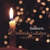 SEASONS: Eventide Lullabye