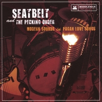 SEATBELT AND THE PECKING ORDER: Modern Sounds in Pagan Love Songs