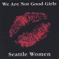 Seattle Women : We Are Not Good Girls