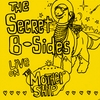 THE SECRET B-SIDES: Live on the Mothership