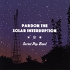 SECRET POP BAND: Pardon the Solar Interruption