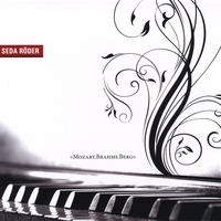 Seda Röder : Mozart Brahms Berg