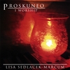 LISA SEDLACEK-MARCUM: Proskuneo - I Worship