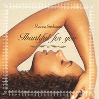 Marcia Seebaran : Thankful For You