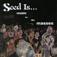 Seed Is . . . : Music For The Masses