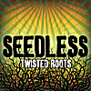 Seedless: Twisted Roots