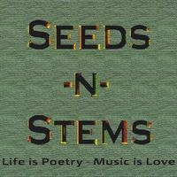 SEEDS-N-STEMS: Life Is Poetry, Music Is Love