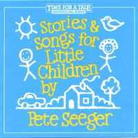 Pete Seeger : Stories and Songs for Little Children