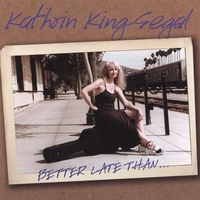 Kathrin King Segal : Better Late Than...