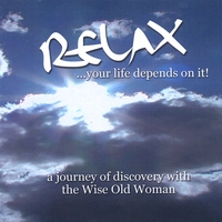 Dr. Kathryn Seifert : Relax...Your Life Depends on It:  a journey of discovery with the Wise Old Woman