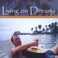 Gary Seiler : Living On Dreams