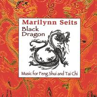 Marilynn Seits : Black Dragon: Music for Feng Shui, Tai Chi & Acupuncture