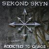 SEKOND SKYN: Addicted to Chaos