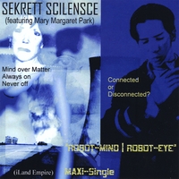 Sekrett Scilensce (featuring Mary Margaret Park) : Robot-Mind | Robot-Eye (iPod, iPhone, iLife) [Maxi-Single]