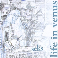 s.e.k.s. : Life In Venus
