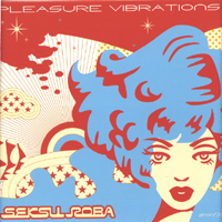 SEKSU ROBA: Pleasure Vibrations