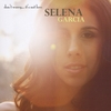 SELENA GARCIA: Don't Worry... It's Not Love