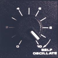 Self Oscillate : Self Oscillate