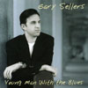 GARY SELLERS: Young Man With the Blues